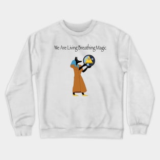 We are living breathing magic Crewneck Sweatshirt